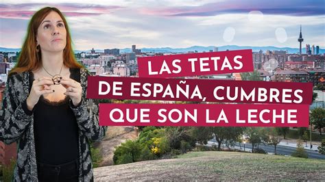 tetas españolas|Las tetas de España, cumbres que son la leche .